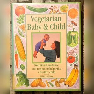 VEGETARIAN BABY & CHILD: RECIPES AND PRACTICAL ADVICE By Petra Jackson HARDCOVER